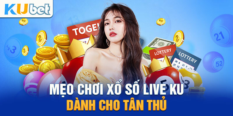 Xổ số KUBET là bộ môn hấp dẫn với mức thưởng cực kỳ khủng