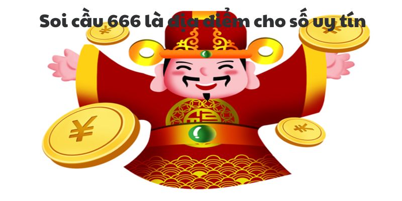 Soi Cầu 666 là điểm tin cậy cho dự đoán số