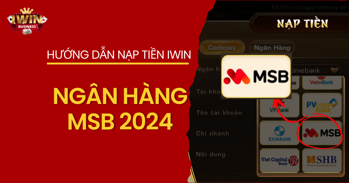 Cách nạp tiền iWin qua ngân hàng MSB