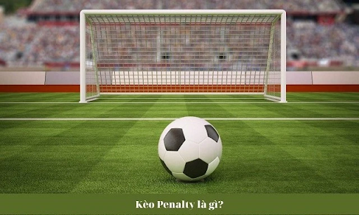 Kinh nghiệm chơi Kèo penalty
