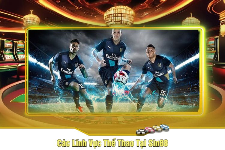 Các Lĩnh Vực Thể Thao Tại Sin88