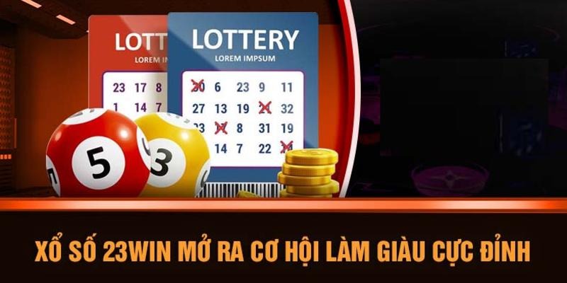 Cách chơi xổ số 23win rinh tiền lớn