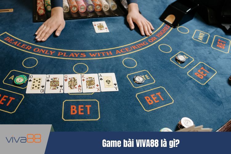 Game bài VIVA88 là gì?