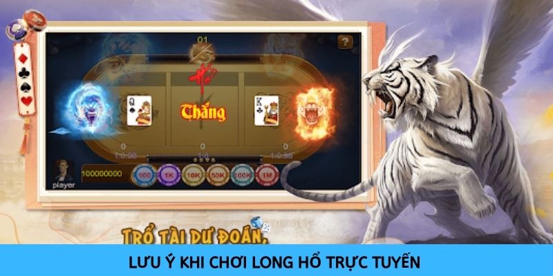 Cần nắm ngay các lưu ý quan trọng khi chơi Long Hổ