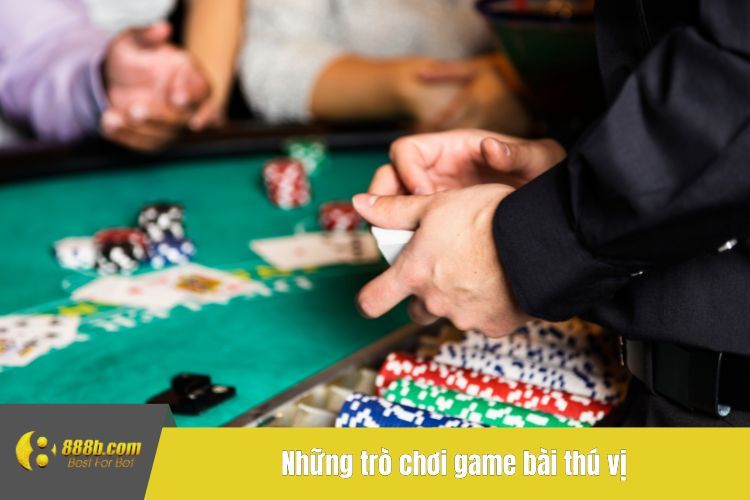 Những trò chơi game bài thú vị 
