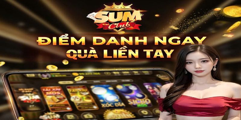 Tham gia tại Sumclub để nhận quà khủng