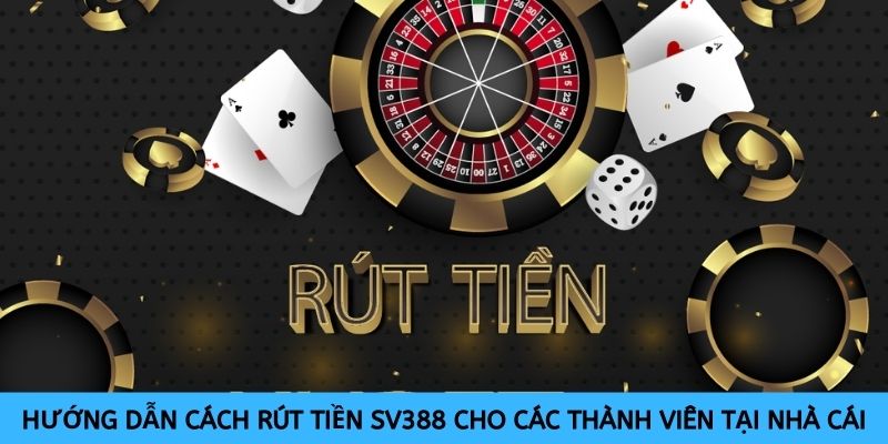Có rất nhiều các phương thức rút tiền khác nhau để người chơi lựa chọn