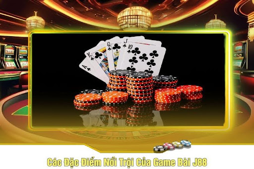 Các Đặc Điểm Nổi Trội Của Game Bài J88