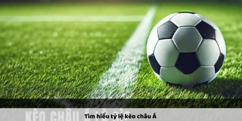 Tỷ Lệ Kèo Châu Á 