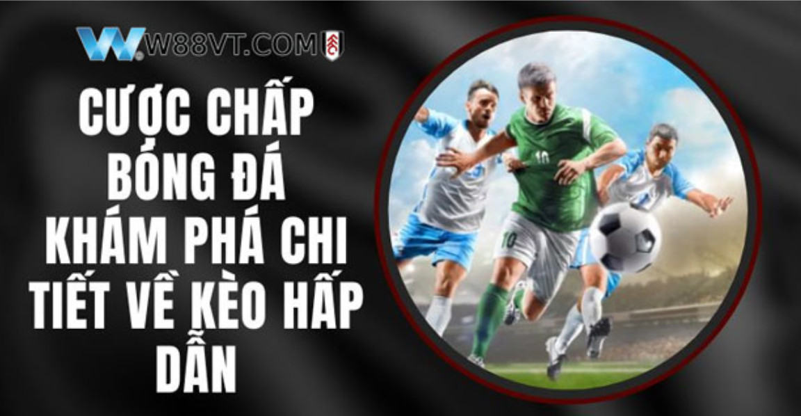 Hướng Dẫn Soi Kèo Cược Chấp