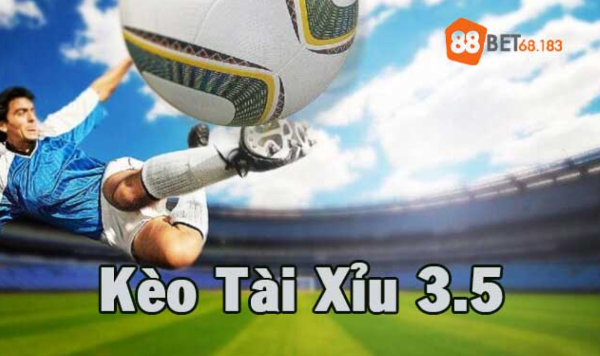 Chơi Kèo Tài Xỉu 3.5