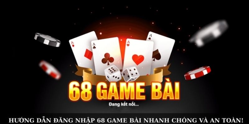 Hướng Dẫn Đăng Nhập 68 Game Bài