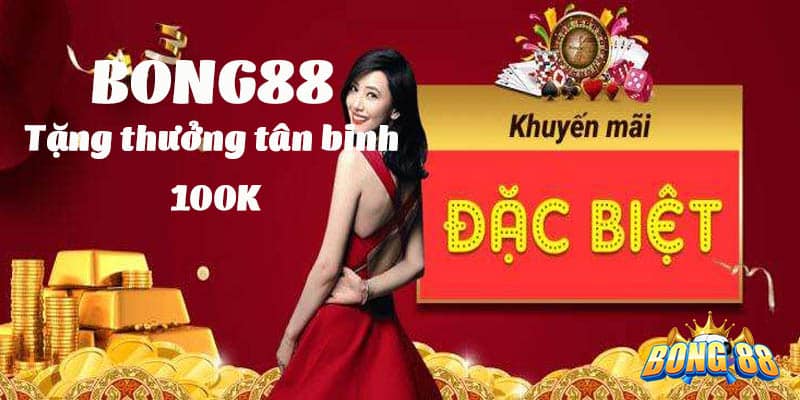 Khuyến mãi Bong88 chào mừng tân thủ
