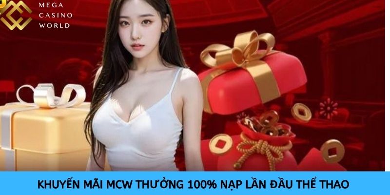 Chương trình khuyến mãi thưởng 100% trong lần nạp đầu tiên vào sảnh thể thao