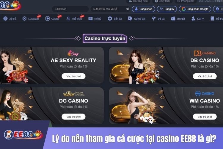 Lý do nên tham gia cá cược tại casino EE88 là gì?