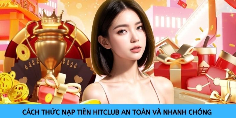 Cách thức nạp tiền HITCLUB