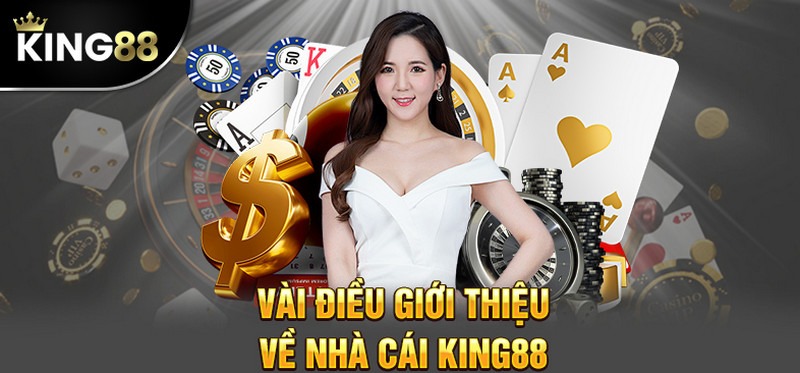 Tổng Quan rõ ràng Về Nhà Cái King88
