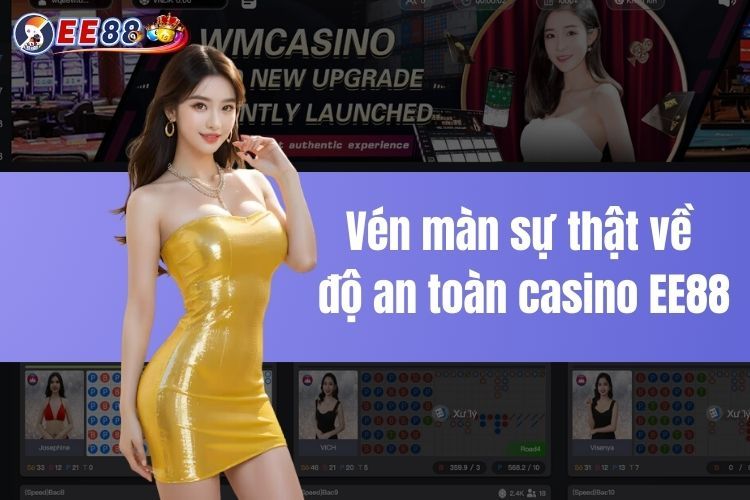 Vén màn sự thật về độ an toàn casino EE88
