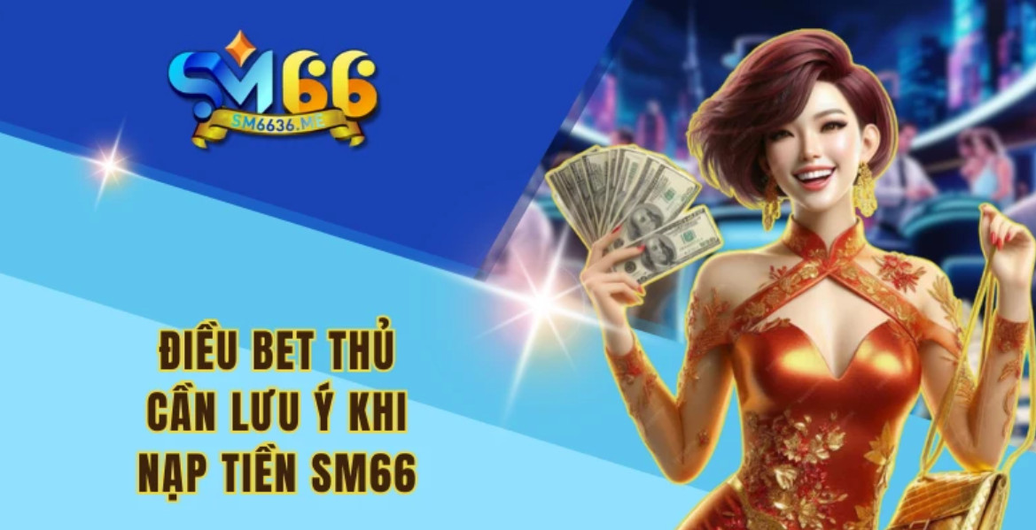 Một số chú ý khi nạp tiền