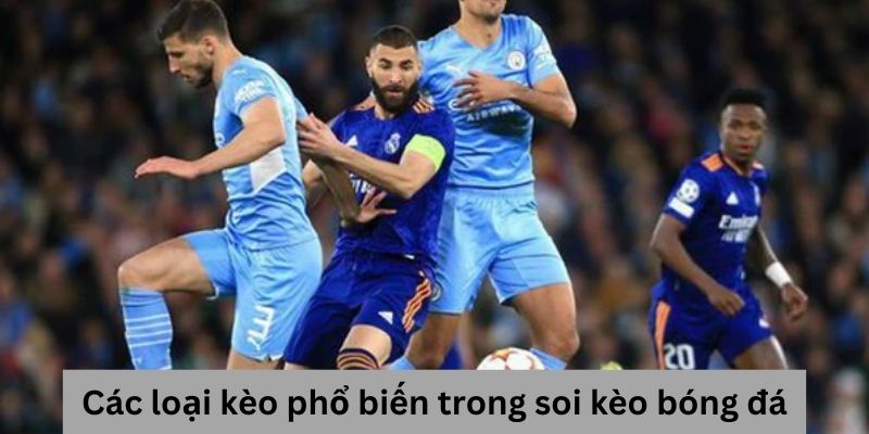 Các loại kèo phổ biến trong soi kèo bóng đá