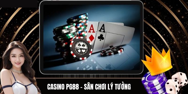 Casino PG88 - sân chơi lý tưởng