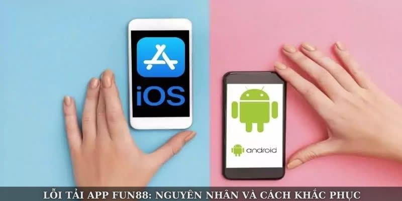 Lỗi Tải App Fun88