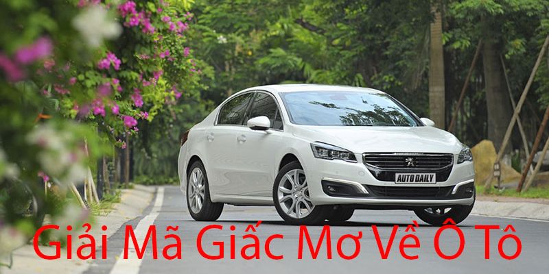 Mơ thấy xe hơi trên đường báo điềm gì?