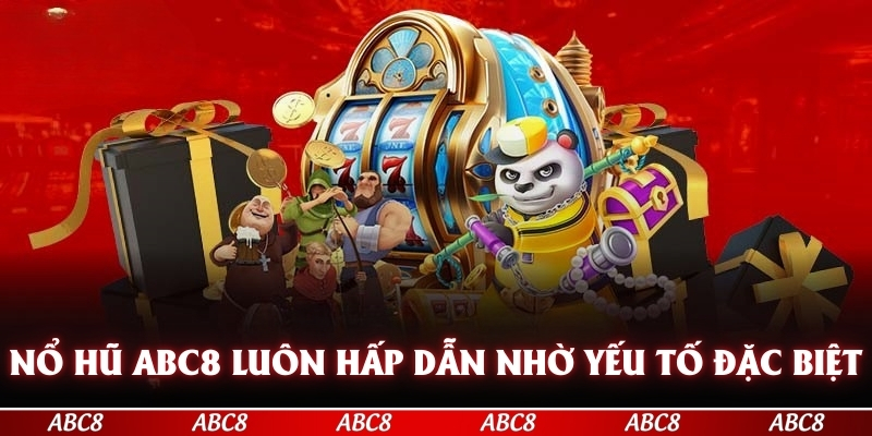 Nổ hũ ABC8 luôn hấp dẫn nhờ những yếu tố đặc biệt
