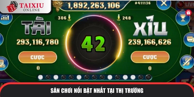 Sân chơi nổi bật nhất tại thị trường