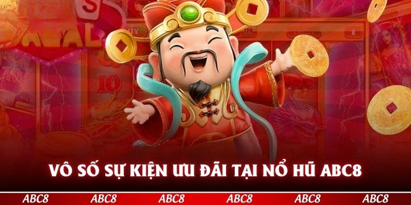 Vô số sự kiện ưu đãi tại nổ hũ ABC8