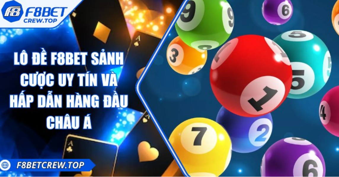 Kinh nghiệm chơi lô đề F8bet