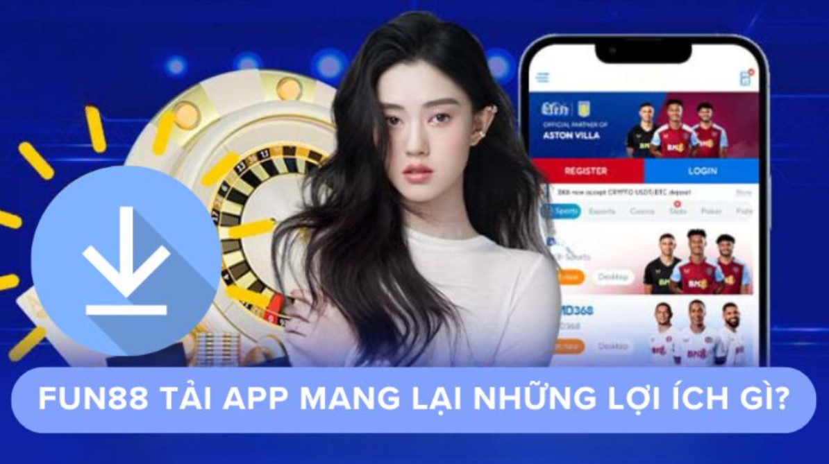 Các ưu điểm khi cá cược trên ứng dụng Fun88