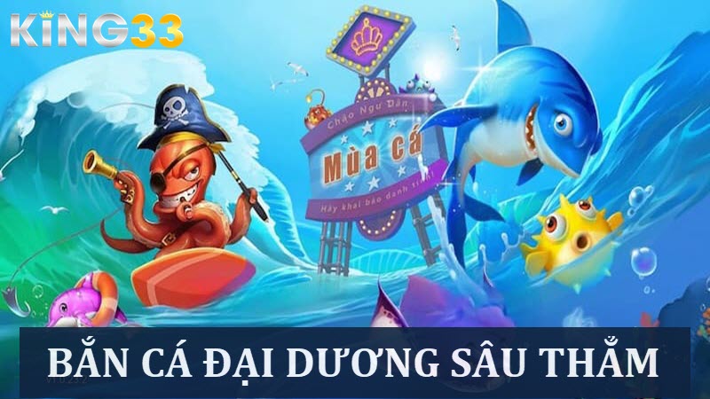 Chinh phục game bắn cá Đại dương sâu thẳm