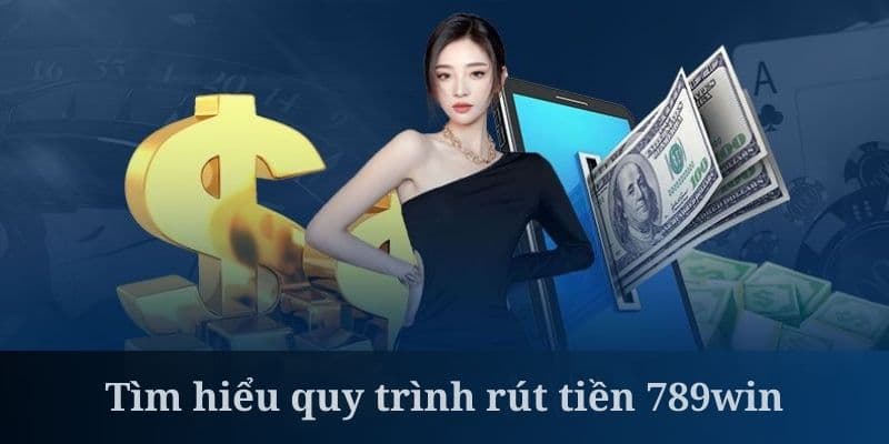 Các điều kiện cần thiết để thực hiện rút tiền tại trang 789Win