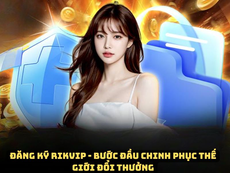 Đăng Ký Rikvip