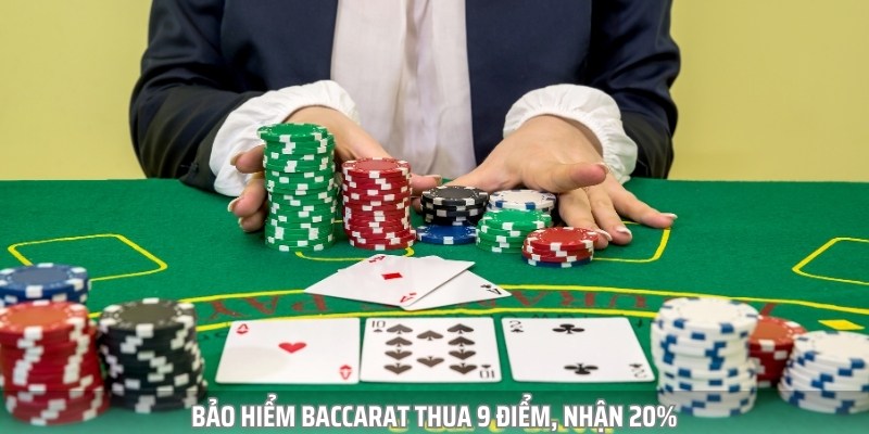 Ưu đãi bảo hiểm Baccarat thua 9 điểm nhận ngay thưởng lớn lên tới 20%