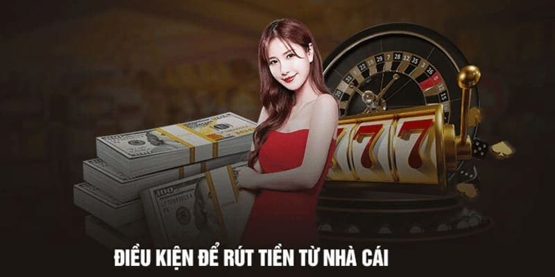 Điều kiện cần nắm khi muốn rút tiền NN88