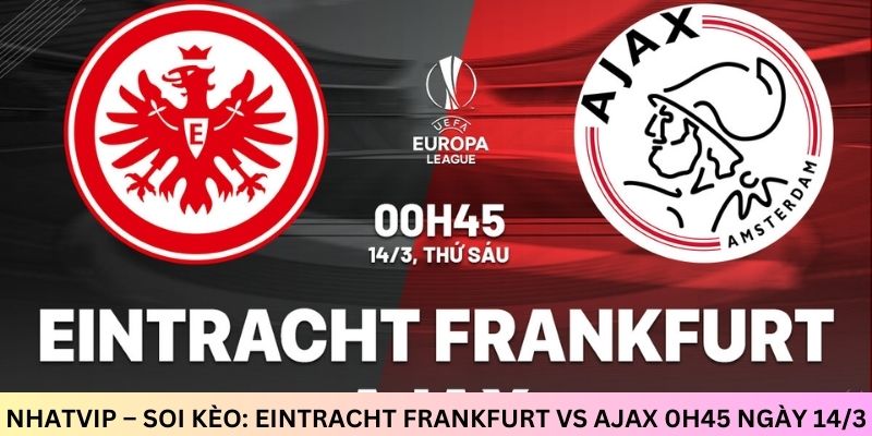 Soi kèo: Eintracht Frankfurt vs Ajax