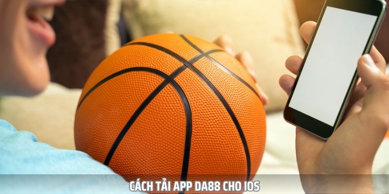 Hướng dẫn các bước tải app da88 trên thiết bị iOS cho iPhone hoặc iPad