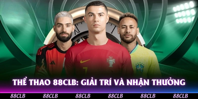 Thể Thao 88CLB: Trải Nghiệm Giải Trí Đỉnh Cao