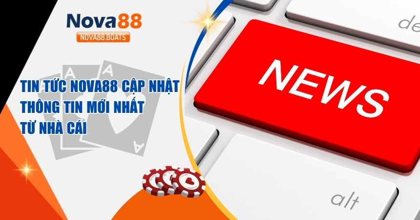 Tin Tức Nova88 – Cập Nhật Những Tin Tức Cá Cược Mới Nhất
