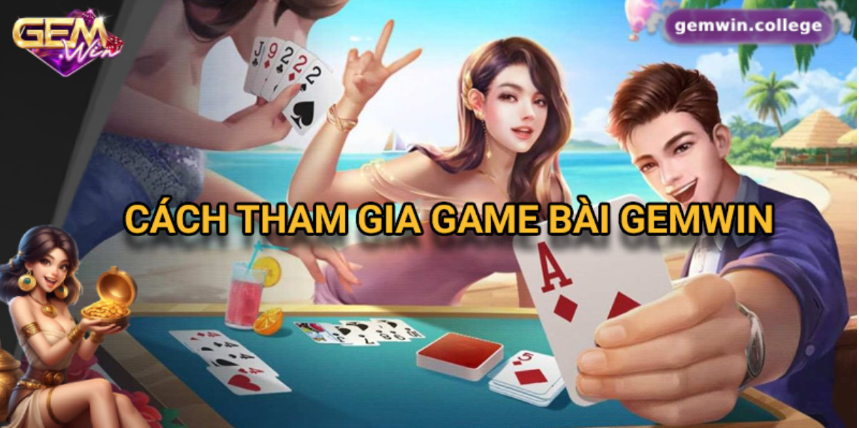 Cách tham gia game bài Gemwin