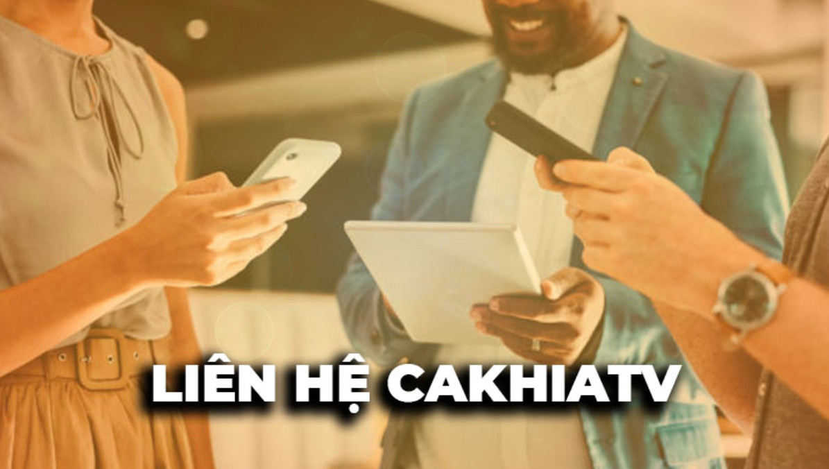 Liên hệ Cakhia TV dễ dàng nhanh chóng