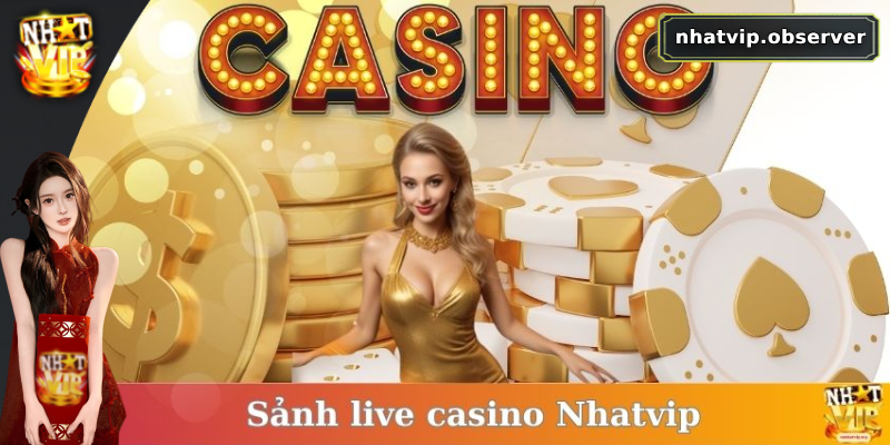 Hướng dẫn tham gia cá cược tại sảnh Casino Nhatvip