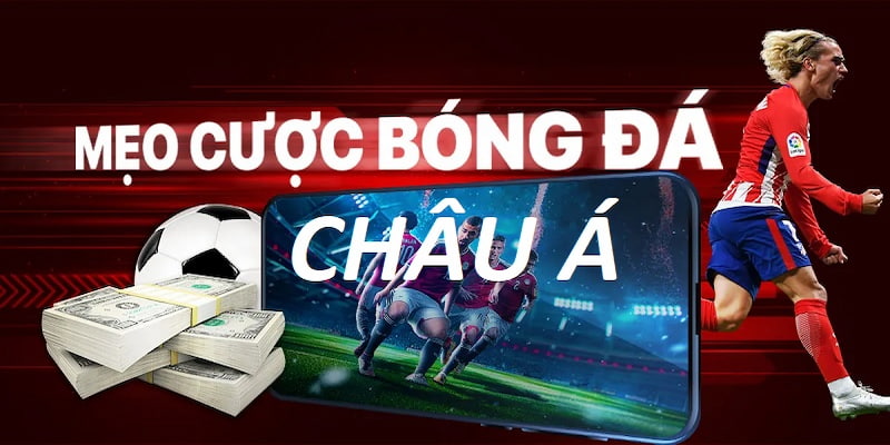 Kinh nghiệm bắt kèo châu Á