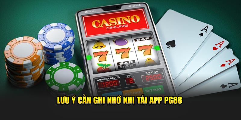 Lưu ý quan trọng khi tải và cài đặt phần mềm game PG88