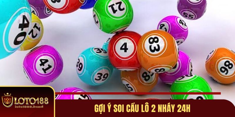 Những gợi ý khi áp dụng soi cầu 2 nháy 24h