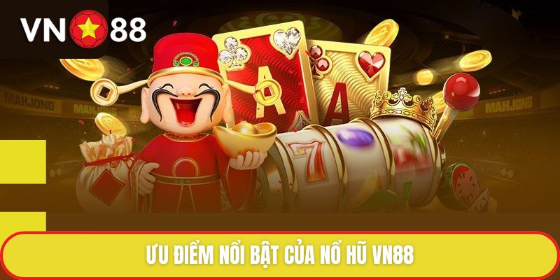 Sảnh cược nổi tiếng trong nổ hũ tại VN88