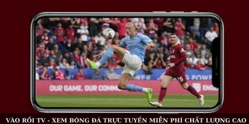 Vào Rồi TV - Xem Bóng Đá Trực Tuyến