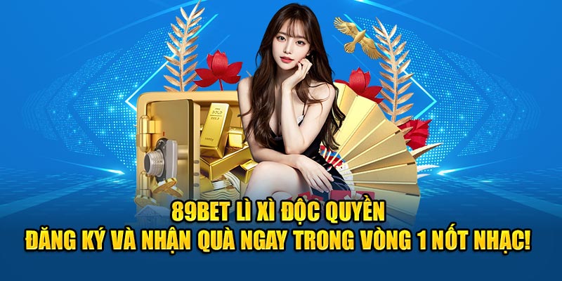 89Bet Lì Xì Độc Quyền